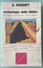 Archeologia della Bibbia. Dal Diluvio universale alla Torre di Babele