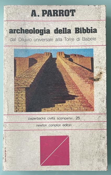 Archeologia della Bibbia. Dal Diluvio universale alla Torre di Babele - André Parrot - copertina