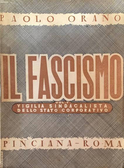 Il fascismo. Vol. I: vigilia sindacalista dello stato corporativo - Paolo Orano - copertina