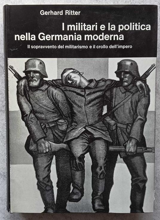 i militari e la politica - Gerhard Ritter - copertina