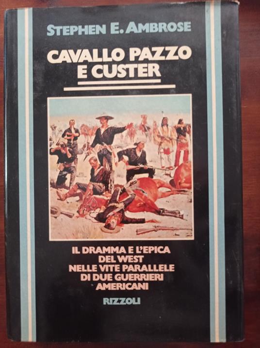 Cavallo pazzo e Custer - Stephen E. Ambrose - copertina