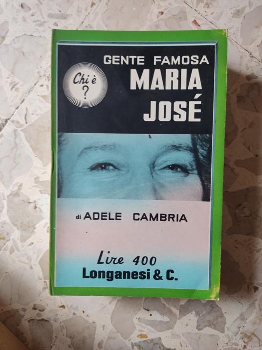 Gente famosa: Maria Josè - Adele Cambria - copertina