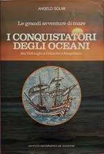 I conquistatori dell'oceano. Dai Vichinghi a Colombo e Magellano