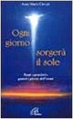 Ogni giorno sorgerà il sole. Tanti «pensieri» quanti i giorni dell'anno - Anna Maria Cànopi - copertina