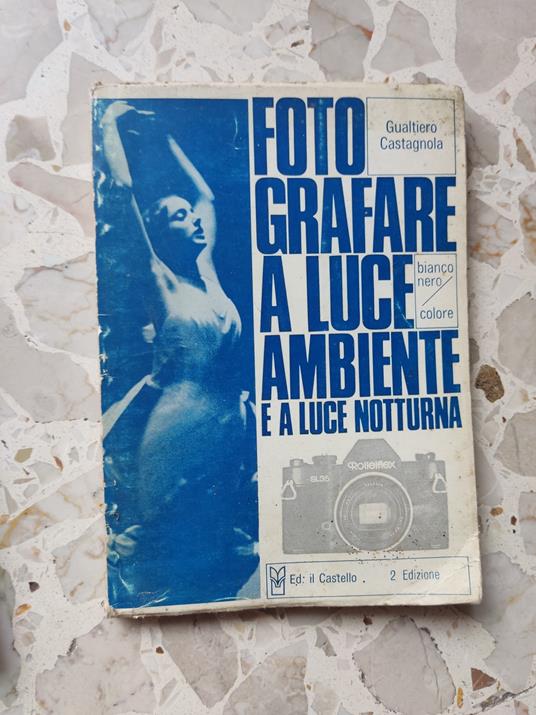 Fotografare a luce ambiente e a luce notturna - Gualtiero Castagnola -  Libro Usato - Il Castello - | IBS