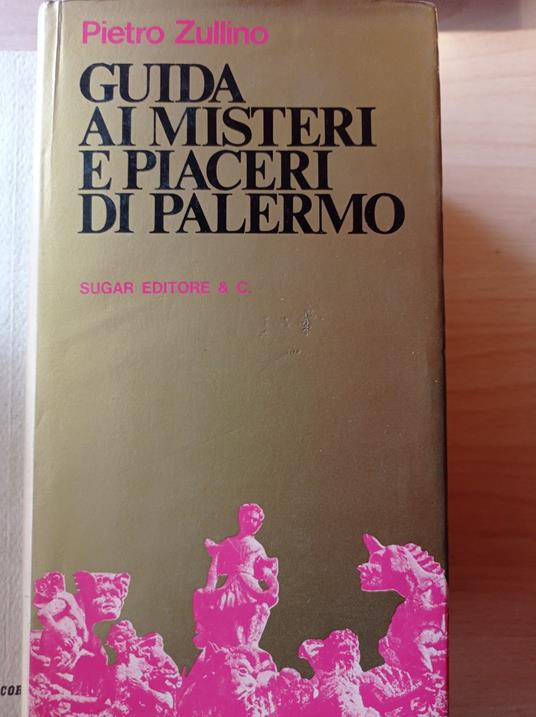 Guida ai misteri e piaceri di Palermo - Pietro Zullino - copertina