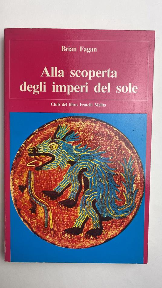 Alla scoperta degli imperi del sole - Brian Fagan - copertina