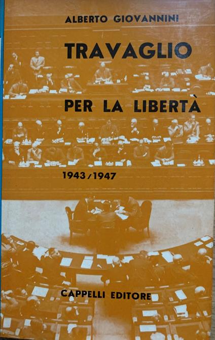 Travaglio per la libertà 1943/1947 - Alberto Giovannini - copertina