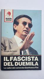 Il fascista del Duemila. Le radici del camerata Gianfranco Fini