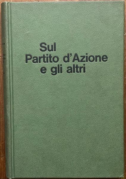 sul partito d'azione e gli altri - Emilio Lussu - copertina