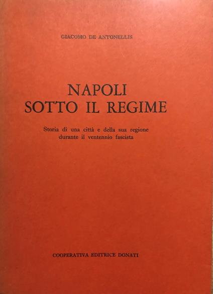 Napoli sotto il regime - Giacomo De Antonellis - copertina