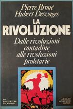 La rivoluzione. Dalle rivoluzioni contadine alle rivoluzioni proletarie