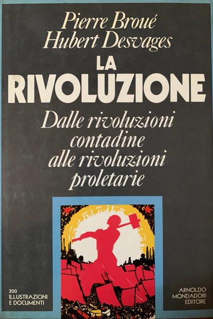 La rivoluzione. Dalle rivoluzioni contadine alle rivoluzioni proletarie - Pierre Broué - copertina
