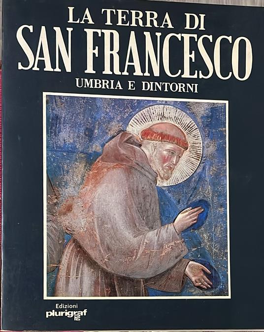 La terra di San Francesco. Umbria e dintorni - Luciano Canonici - copertina