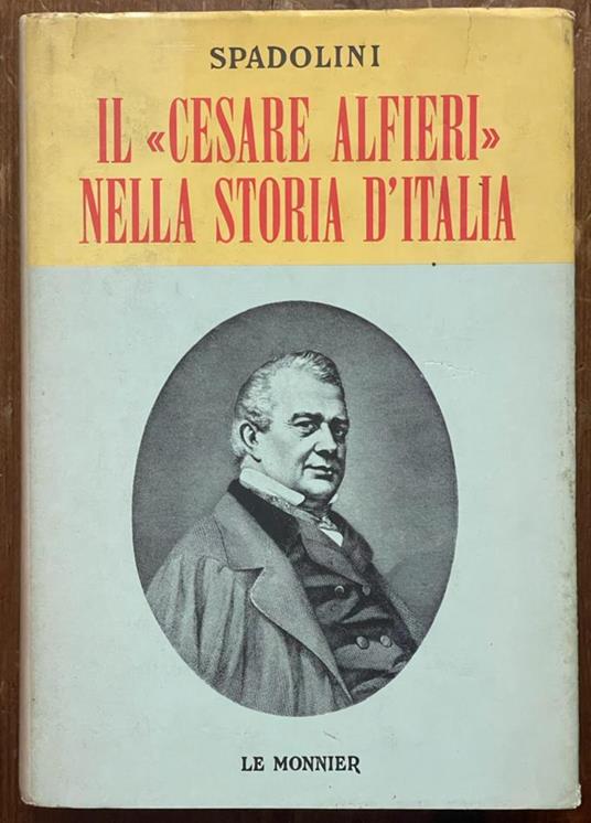 Il Cesare Alfieri nella storia d'Italia - Giovanni Spadolini - copertina