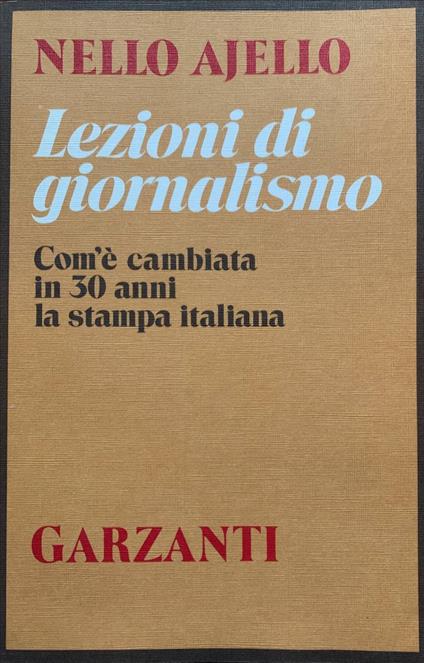 Lezioni di giornalismo. Com'è cambiata in 30 anni la stampa italiana - Nello Ajello - copertina