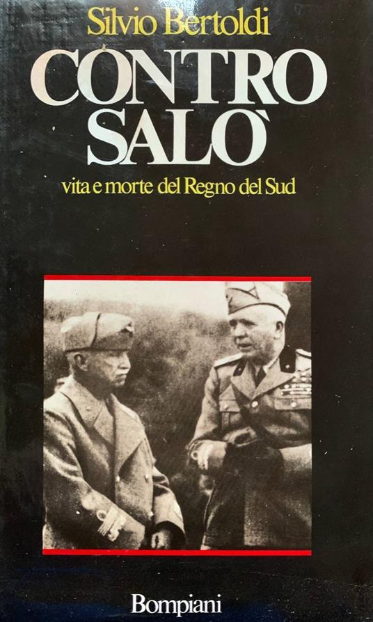 Contro Salò. Vita e morte del Regno del Sud - Silvio Bertoldi - copertina