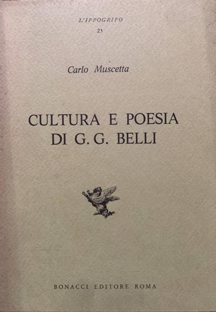 Cultura e poesia di G. G. Belli - Carlo Muscetta - copertina