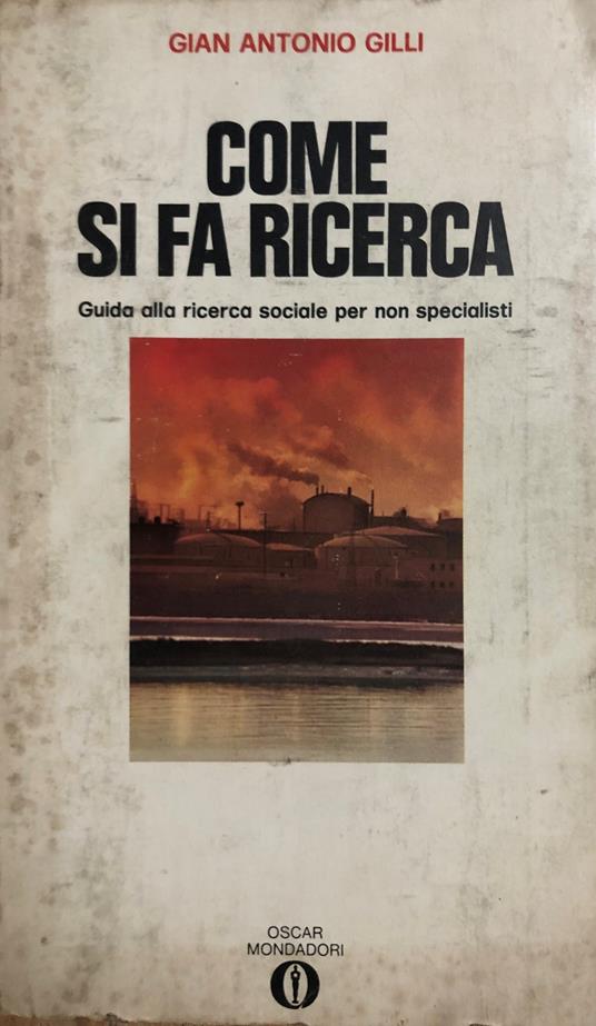 Come si fa ricerca. Guida alla ricerca sociale per non specialisti - Gian Antonio Gilli - copertina