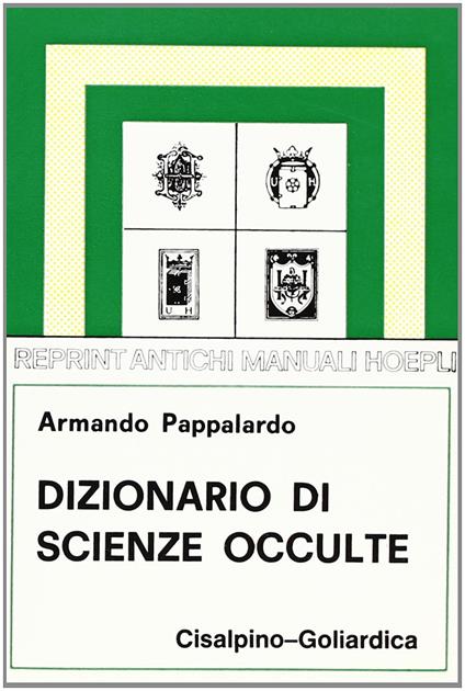 Dizionario di scienze occulte (Rist. anast. Hoepli 1922) - Armando Pappalardo - copertina