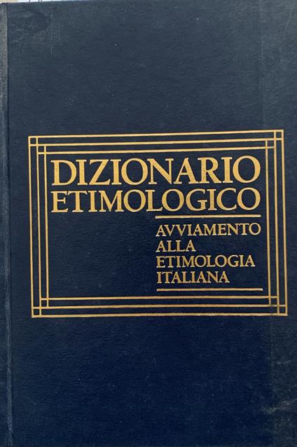 Dizionario etimologico avviamento alla etimologia Italiana - Giacomo Devoto - copertina