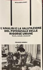 L' analisi e la valutazione del potenziale delle risorse umane. Teoria, metodi, strumenti