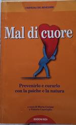 Mal di cuore. Prevenirlo e curarlo con la psiche e la natura