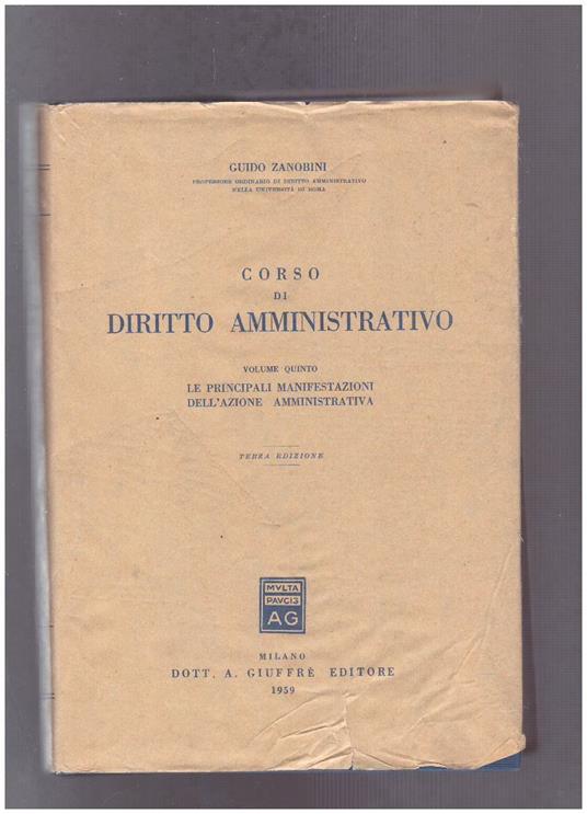 Corso di diritto amministrativo Volume Quinto Le principali manifestazioni dell'azione amministrativa - Guido Zanobini - copertina