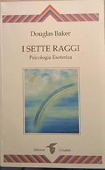 I sette raggi. Psicologia esoterica