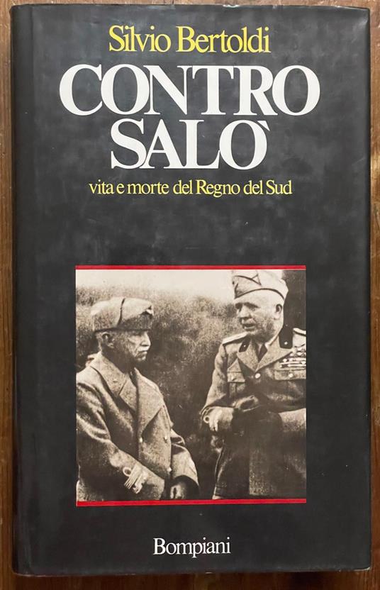 Contro Salò. Vita E Morte Del Regno Del Sud - Silvio Bertoldi - copertina