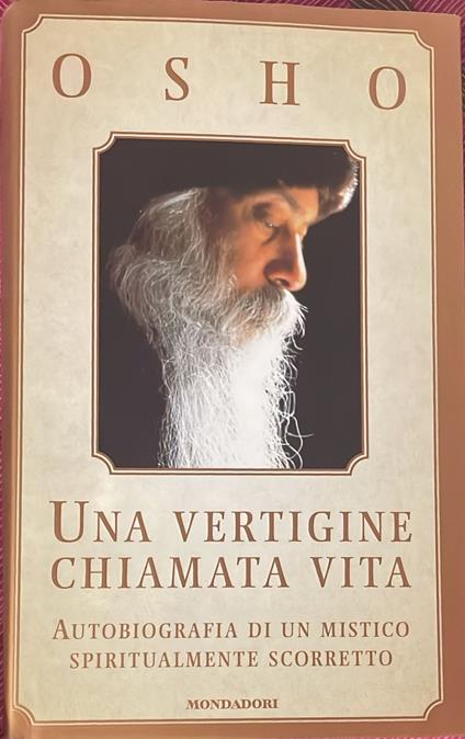 Una vertigine chiamata vita. Autobiografia di un mistico spiritualmente scorretto - Osho - copertina