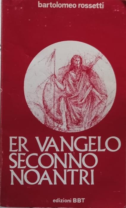 Er Vangelo seconno noantri - Bartolomeo Rossetti - copertina