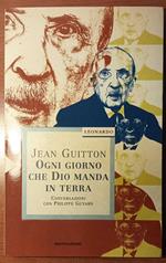 Ogni giorno che Dio manda in terra conversazioni con Philippe Guyard