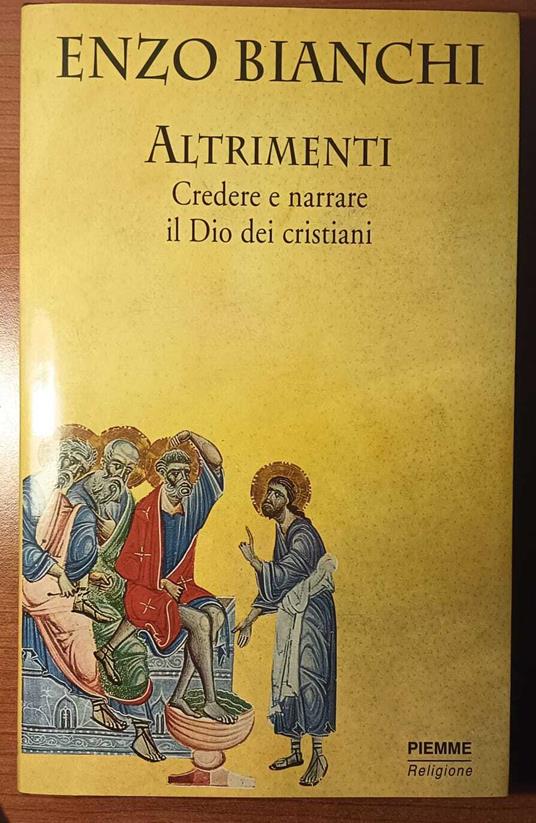 Altrimenti. Credere e narrare il Dio dei cristiani - Enzo Bianchi - copertina