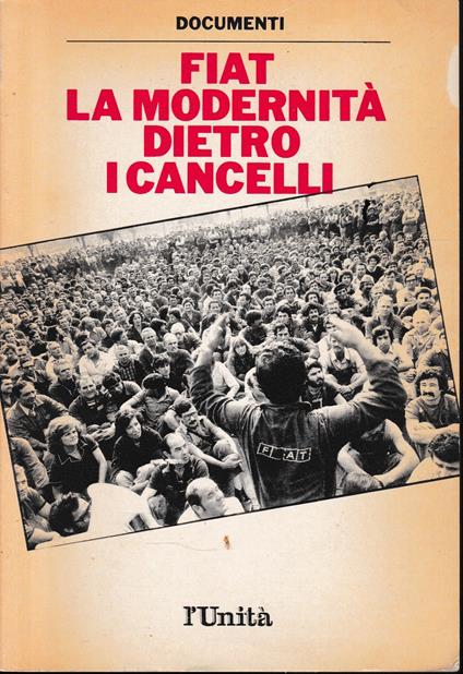 FIAT la modernità dietro ai cancelli. supplemento al numero 27 dell'Unità - copertina