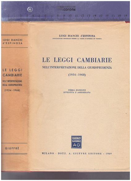 Le leggi cambiarie nell'interpretazione della giurisprudenza (1934-1968) - Luigi Bianchi D'Espinosa - copertina