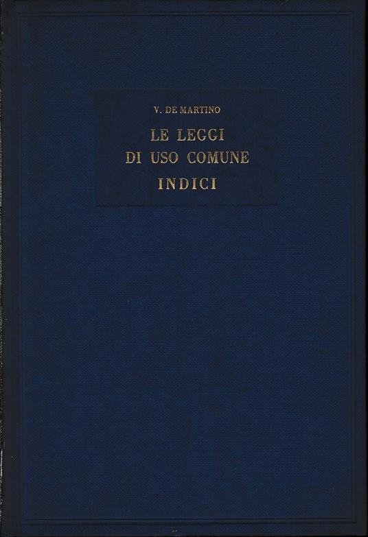 Le leggi di uso comune. Indici - Vittorio De Martino - copertina