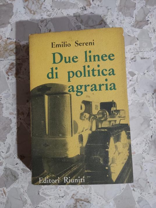 Due linee di politica agraria - Emilio Sereni - copertina