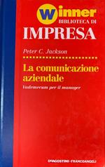 La comunicazione aziendale. Vademecum per il manager