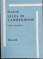 Lucia di Lammermoor. Canto e pianoforte