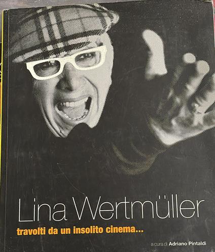Lina Wertmuller travolti da un insolito cinema - Adriano Pintaldi - copertina