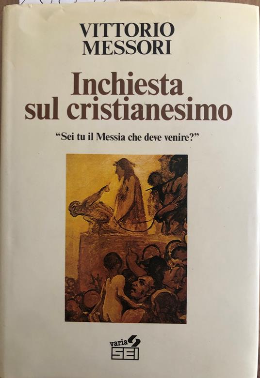 Inchiesta sul cristianesimo. Sei tu il Messia che deve venire? - Vittorio Messori - copertina