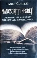 Manoscritti segreti. Dai misteri del Mar Morto alle profezie di Nostradamus