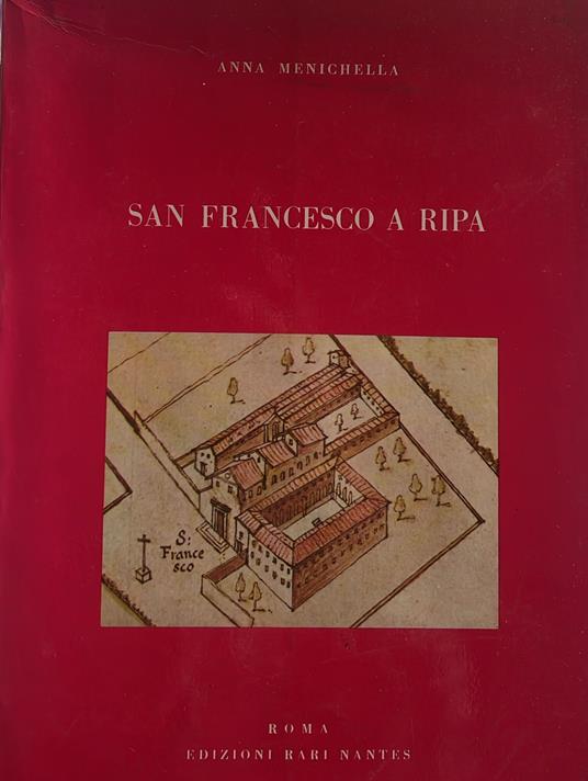 San Francesco a Ripa. Vicende costruttive della prima chiesa francescana di Roma - Anna Menichella - copertina