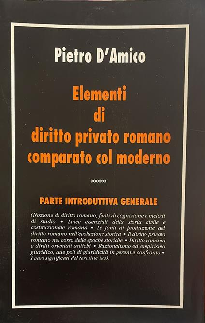 Elementi di diritto privato romano comparato col moderno. Le persone e la famiglia - Pietro D'Amico - copertina