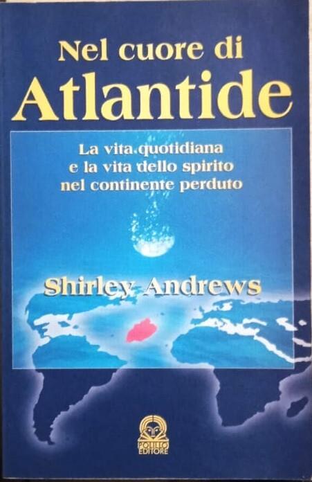 Nel cuore di Atlantide. La vita quotidiana e la vita dello spirito nel continente perduto - copertina