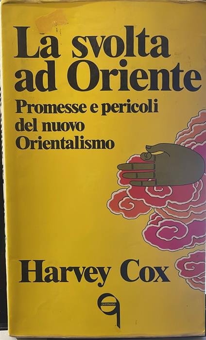 svolta ad Oriente. Promesse e pericoli del nuovo Orientalismo - Harvey Cox - copertina