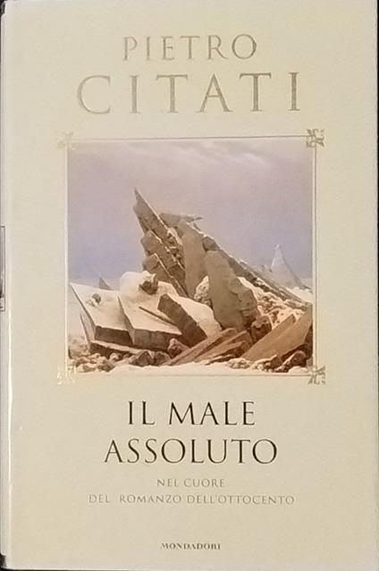 Il male assoluto. Nel cuore del romanzo dellìOttocento - Pietro Citati - copertina