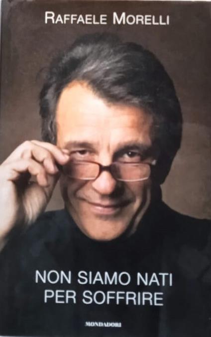 Non siamo nati per soffrire - Raffaele Morelli - copertina