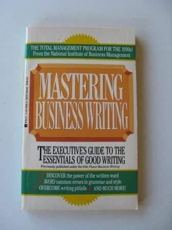 Mastering Business Writing: The Executive's Guide to the Essentials of Good Writing - copertina